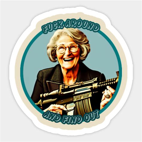 Fuck Around And Find Out Fuck Around Find Out Sticker TeePublic