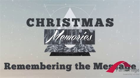 01 Dec 19 Christmas Memories Part 01 Remembering The Message Youtube