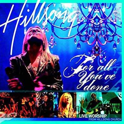 For All You've Done – Hillsong Worship Lyrics and Chords | Worship Together