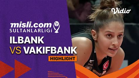 Highlights Ilbank Vs Vakifbank Turkish Women S Volleyball League