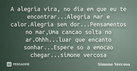 A Alegria Vira No Dia Em Que Eu Te Simone Vercosa Pensador