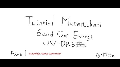 Tutorial Part 1 Menentukan Band Gap Energy Uv Drs Kubelka Munk