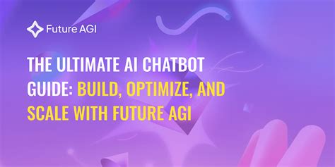 Chatbot Development: Build, Optimize & Scale with Future AGI