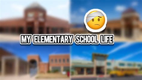 My Elementary School Life Youtube