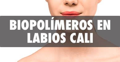 Retiro Biopol Meros En Labios Cali Cirujanos Certificados