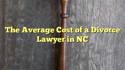 The Average Cost Of A Divorce Lawyer In Nc The Franklin Law