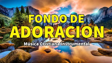 Música Cristiana Instrumental Para Adorar A Dios Instrumental