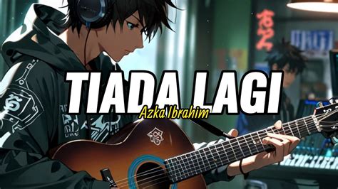 TIADA LAGI AZKA IBRAHIM OFFICIAL LIRIK VIDEO YouTube