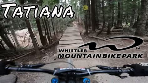 One Of The More Interesting Trails In The Whistler Bike Park Tatiana