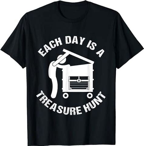 Each Day Is A Treasure Hunt Funny Dumpster Diving Diver T Shirt