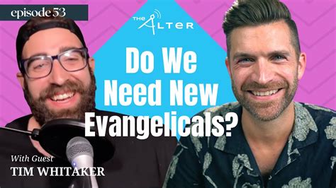 The Alter Episode 53 New Evangelicals W Tim Whitaker September