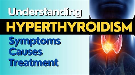 Understanding Hyperthyroidism Hyperthyroidism Symptoms Causes And