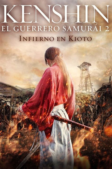 Kenshin El Guerrero Samurái 2 Infierno En Kioto Película 2014