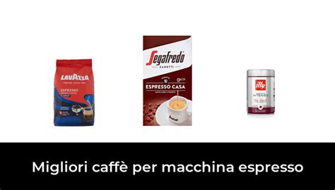 46 Migliori caffè per macchina espresso nel 2024 Secondo 989 Esperti