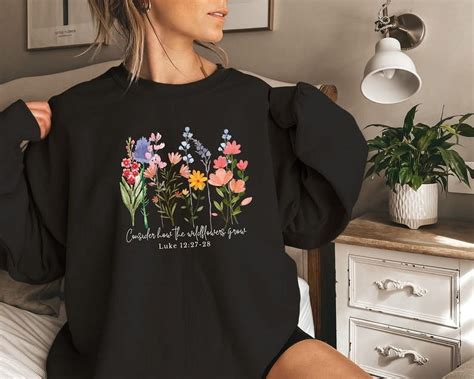 Consider How The Wildflowers Grow Sweatshirt Christian Sweatshirt