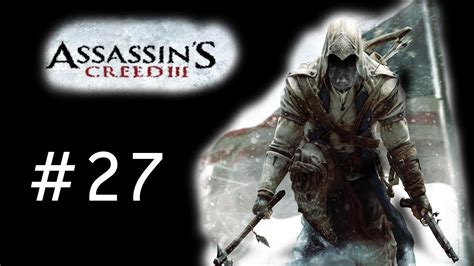 Assassins Creed 3 Gameplay Walkthrough Part 27 [hd][xbox 360 Ps3 Pc