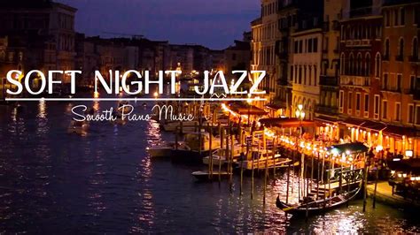 Soft Night Jazz Piano Instrumental Music Relaxing Jazz Music