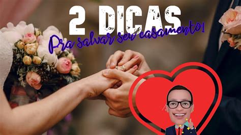 2 DICAS PARA SALVAR SEU CASAMENTO YouTube