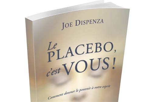 Résumé du livre Le placebo cest vous par Joel Dispenza Le Placebo