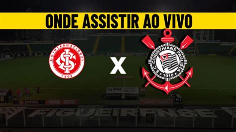 Onde Assistir Internacional X Corinthians Pelo Brasileir O