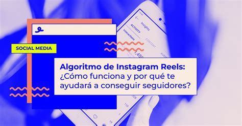 Cómo funciona el algoritmo de Instagram Reels