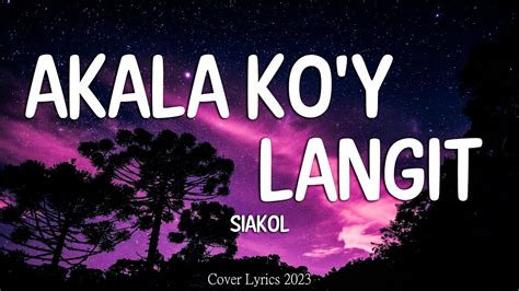 Siakol Akala Ko Y Langit Lyrics YouTube