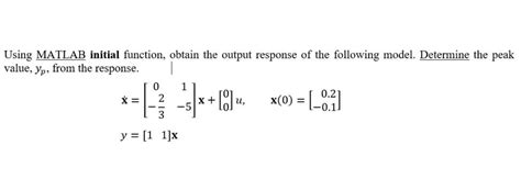 Solved Using Matlab Initial Function Obtain The Output