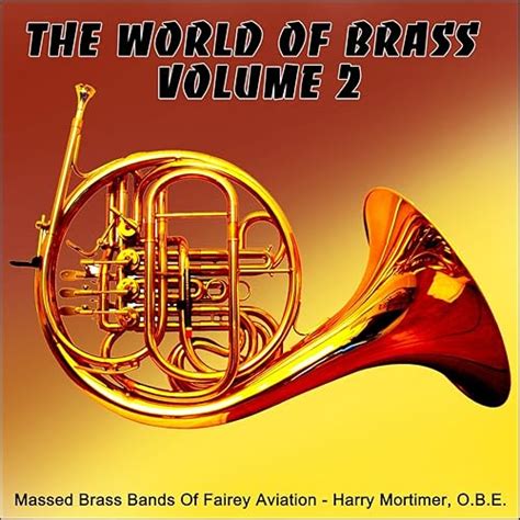 Amazon Music Massed Brass Bands Of Fairey Aviationのthe World Of Brass Bands Vol 2 Jp