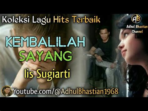 Lagu Lawas Yang Paling Banyak Dicari Kembalilah Sayang Iis