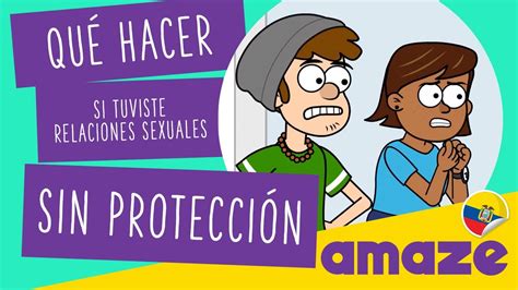 Qué hacer si tuviste relaciones sexuales sin protección Ecuador con