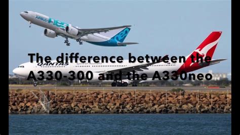 A330neo Vs A330 300 Youtube