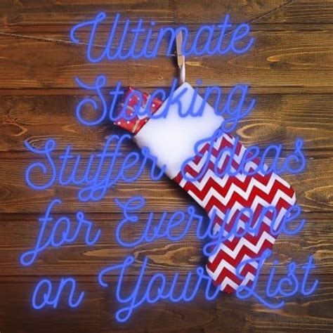 The Ultimate Stocking Stuffer Ideas For Everyone On Your List