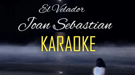 El Velador De Joan Sebastian Karaoke Joan Karaoke Youtube