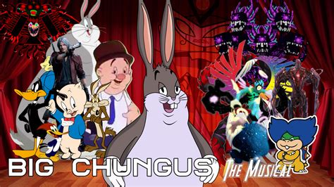 Big Chungus The Musical Big Chungus Wiki Fandom