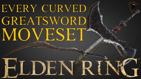 Elden Ring Full Curved Greatsword Moveset Showcase All Curved