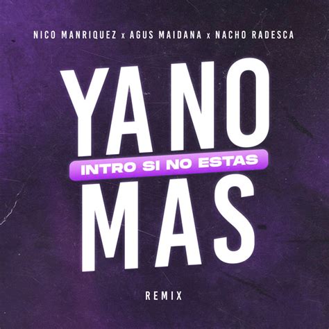 Si No Estas Vs Ya No Más Remix canción de Nico Manriquez Agus