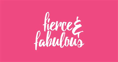 Fierce And Fabulous Fierce T Shirt Teepublic