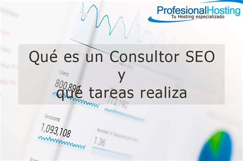 Qué es un consultor SEO y que tareas realiza ProfesionalHosting blog