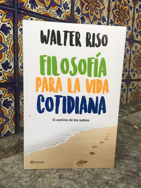 ≫ Libro Filosofía Para La Vida Cotidiana Por Walter Riso【descargar