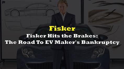 Fisker Hits The Brakes Ev Maker Latest To File For Bankruptcy The