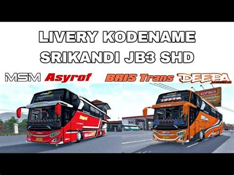 LIVERY MSM ASYROF ALI BRIS TRANS DEEPA KODENAME SRIKANDI JB3 SHD MN X