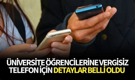 Üniversite öğrencilerine vergisiz telefon için detaylar belli oldu