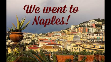 We Went To Naples Youtube