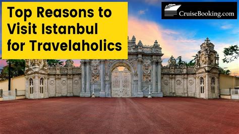 Top Reasons To Visit Istanbul For Travelaholics Cruisebooking