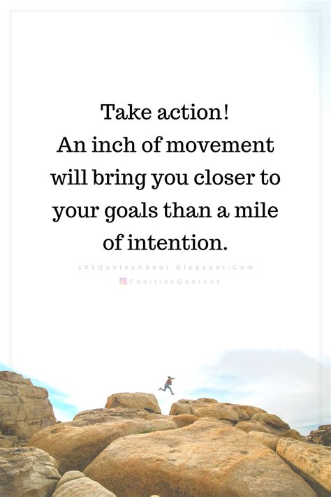 Take Action An Inch Of Movement Will Bring Quotes In 2023 Action