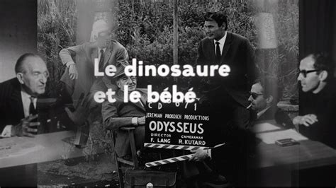 CINÉASTES de NOTRE TEMPS Le dinosaure et le bébé Dialogue entre