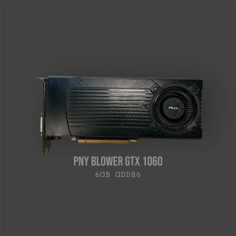 Pny Geforce Gtx 1060 6gb Graphics Card Gpu Ebay