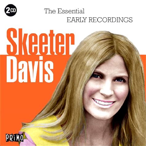 Skeeter Davis Skeeter Davis 40 Greatest Early Hits Of Skeeter Davis