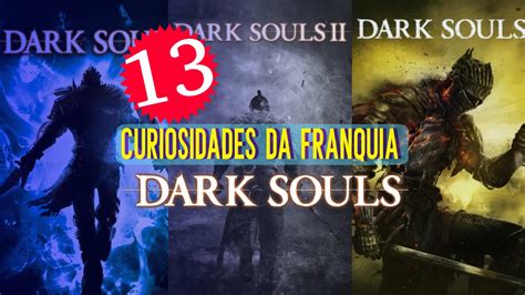 Curiosidades Sobre A Franquia Dark Souls Clube Do V Deo Game