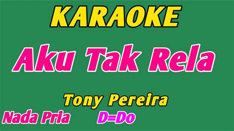 Aku Tak Rela Karaoke Nostalgia 2024 Tony Pereira Nada Pria